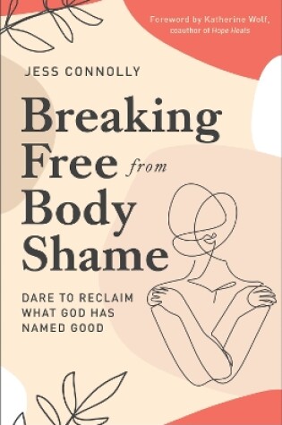 Cover of Breaking Free from Body Shame