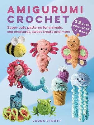 Book cover for Amigurumi Crochet: 35 easy projects to make