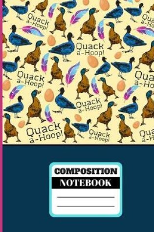 Cover of Quack-A-Hoop! (COMPOSITION NOTEBOOK)