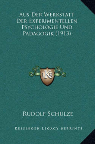 Cover of Aus Der Werkstatt Der Experimentellen Psychologie Und Padagogik (1913)