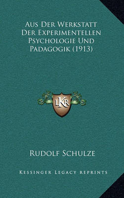 Cover of Aus Der Werkstatt Der Experimentellen Psychologie Und Padagogik (1913)