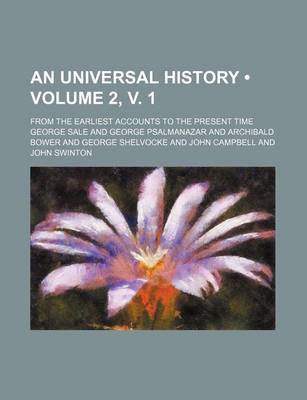 Book cover for An Universal History (Volume 2, V. 1); From the Earliest Accounts to the Present Time