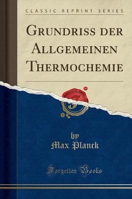 Book cover for Grundriss Der Allgemeinen Thermochemie (Classic Reprint)