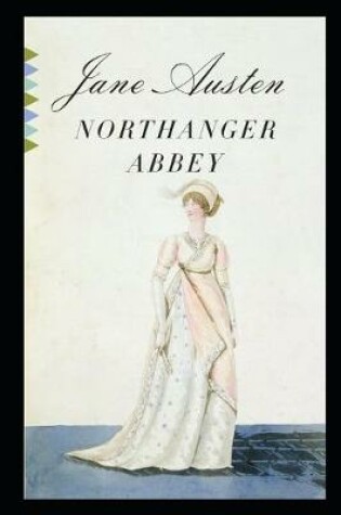 Cover of Northanger Abbey By Jane Austen The New Annotated Fiction