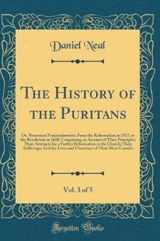Cover of The History of the Puritans, Vol. 3 of 5