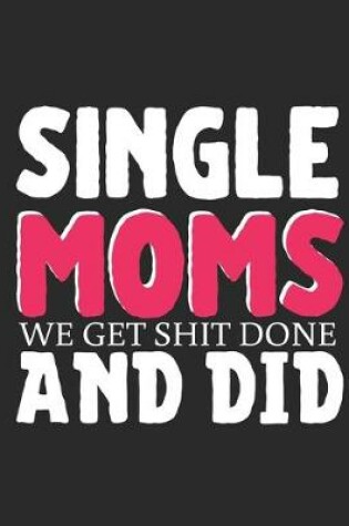 Cover of Single Moms We Get Shit Done and Did