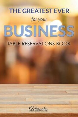 Cover of The Greatest Ever For Your Business Table Reservations Book