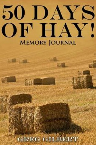 Cover of 50 Days Of Hay Memory Journal