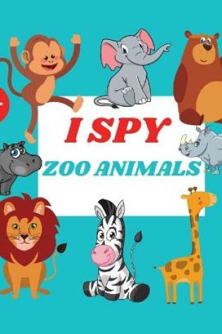 Cover of I Spy Zoo Animals Book For Kids