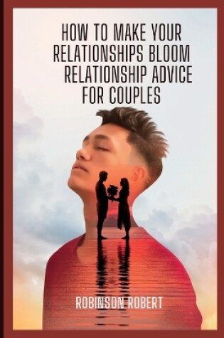 Cover of How to make your relationships bloom