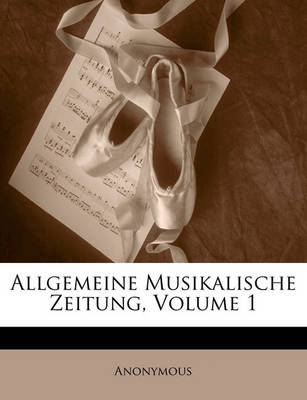 Book cover for Allgemeine Musikalische Zeitung, Erste Jahrgang