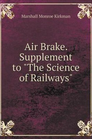 Cover of Air Brake. Supplement to The Science of Railways