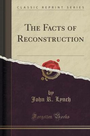 Cover of The Facts of Reconstruction (Classic Reprint)