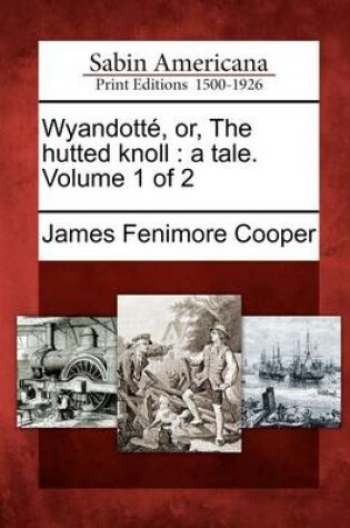 Cover of Wyandott , Or, the Hutted Knoll