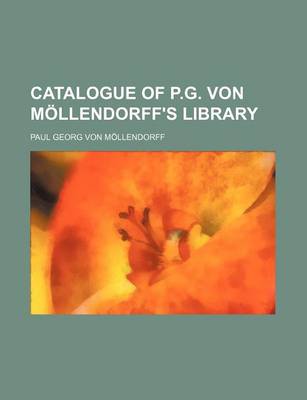 Book cover for Catalogue of P.G. Von Mollendorff's Library