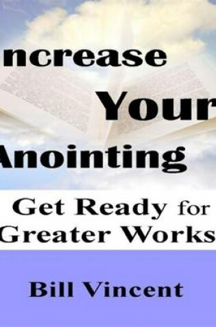Cover of Increasing Your Anointing: Get Ready for Greater Works