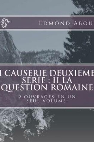 Cover of I Causerie deuxieme serie; II La question romaine