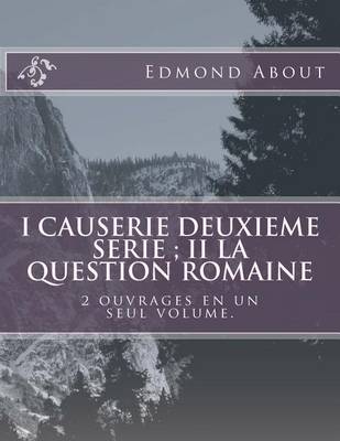 Book cover for I Causerie deuxieme serie; II La question romaine