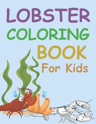 Book cover for Lobster Coloring Book For Kids