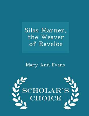 Book cover for Silas Marner, the Weaver of Raveloe - Scholar's Choice Edition