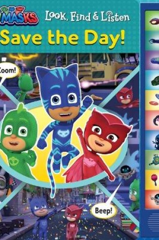 Cover of Pj Masks: Save the Day! Look, Find & Listen Sound Book