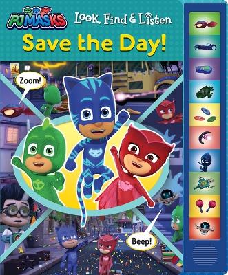 Book cover for Pj Masks: Save the Day! Look, Find & Listen Sound Book