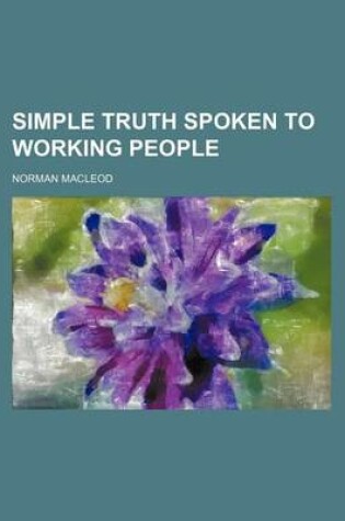 Cover of Simple Truth Spoken to Working People