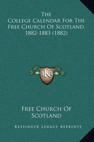 Cover of The College Calendar for the Free Church of Scotland, 1882-1883 (1882)