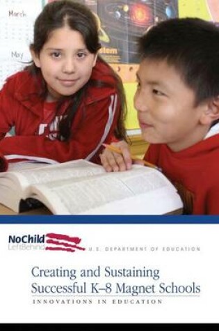 Cover of Creating and Sustaining Successful K-8 Magnet Schools