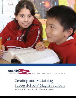 Cover of Creating and Sustaining Successful K-8 Magnet Schools