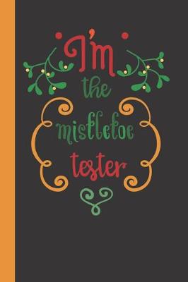 Book cover for I'm The Mistletoe Tester