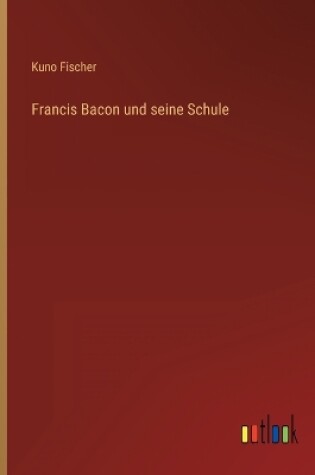 Cover of Francis Bacon und seine Schule