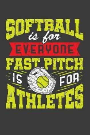 Cover of Softball Is For Everyone Fast Pitch Is For Athletes