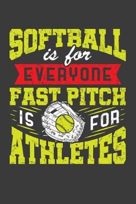 Book cover for Softball Is For Everyone Fast Pitch Is For Athletes