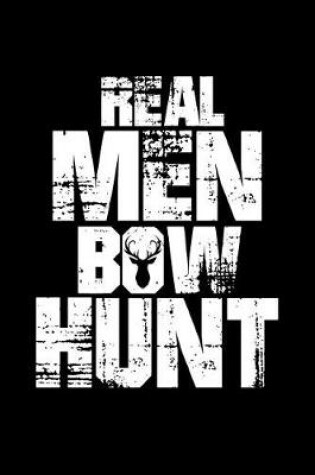 Cover of Real Men Bow Hunt