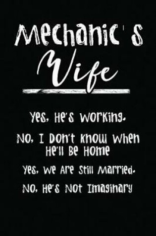 Cover of Mechanic's Wife - Yes, He's Working. No, I Don't Know When He'll Be Home. Yes, W