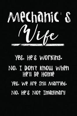 Book cover for Mechanic's Wife - Yes, He's Working. No, I Don't Know When He'll Be Home. Yes, W
