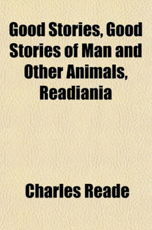 Cover of Good Stories, Good Stories of Man and Other Animals, Readiania