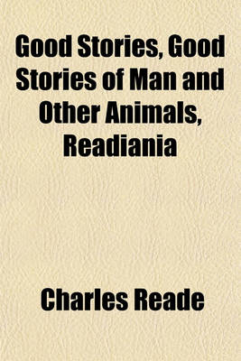 Book cover for Good Stories, Good Stories of Man and Other Animals, Readiania