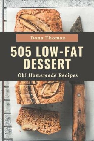 Cover of Oh! 505 Homemade Low-Fat Dessert Recipes