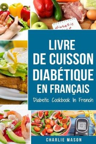 Cover of Livre De Cuisson Diabétique En Français/ Diabetic Cookbook In French