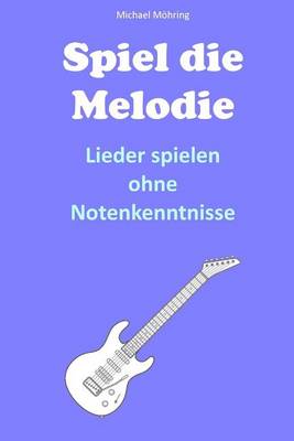 Book cover for Spiel die Melodie