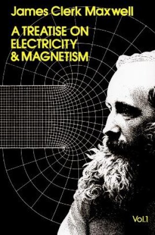 Cover of A Treatise on Electricity and Magnetism, Vol. 1