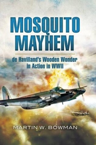 Cover of Mosquito Mayhem: De Havilland's Wooden Wonder in Action in Wwii