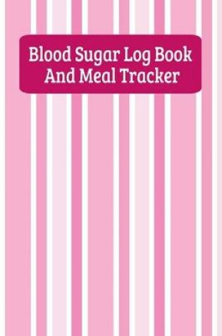 Cover of Blood Sugar Log Book And Meal Tracker