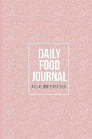 Cover of Daily Food Journal and Activity Tracker