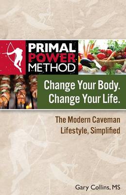 Book cover for Primal Power Method Change Your Body. Change Your Life. the Modern Caveman Lifestyle, Simplified