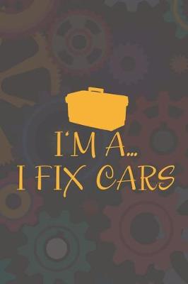 Book cover for I'm A... I Fix Cars