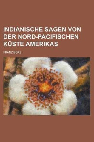 Cover of Indianische Sagen Von Der Nord-Pacifischen Kuste Amerikas