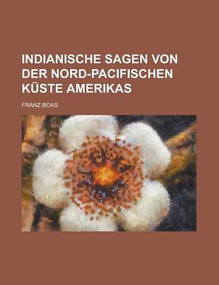 Book cover for Indianische Sagen Von Der Nord-Pacifischen Kuste Amerikas